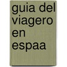 Guia del Viagero En Espaa by Francisco Paula De Mellado