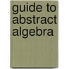Guide To Abstract Algebra by Carol Whitehead