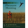 Guide To Pheasant Hunting door M.D. Johnson