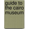 Guide To The Cairo Museum by Mata af Al-MisrA