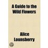 Guide To The Wild Flowers