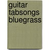 Guitar Tabsongs Bluegrass door Onbekend