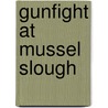 Gunfight at Mussel Slough by Unknown