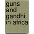 Guns And Gandhi In Africa
