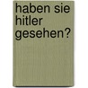 Haben Sie Hitler gesehen? by Walter Kempowski