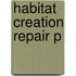 Habitat Creation Repair P