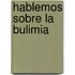 Hablemos Sobre La Bulimia