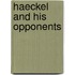 Haeckel And His Opponents