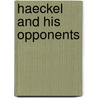 Haeckel And His Opponents by Rudolf Steiner