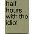 Half Hours With The Idiot