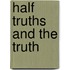 Half Truths and the Truth