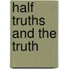 Half Truths and the Truth by Jacob M. Manning