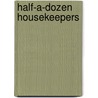 Half-A-Dozen Housekeepers door Kate Douglas Smith Wiggin