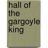 Hall Of The Gargoyle King by Rhondi Vilott