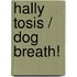 Hally Tosis / Dog Breath!
