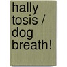 Hally Tosis / Dog Breath! by Dav Pilkney