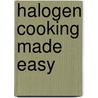 Halogen Cooking Made Easy door Paul Brodel