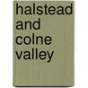 Halstead And Colne Valley door Mrs David Osborne