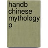 Handb Chinese Mythology P door Lihui Yang