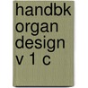 Handbk Organ Design V 1 C by Unknown