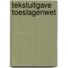 Tekstuitgave Toeslagenwet