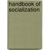 Handbook of Socialization door Joan E. Grusec