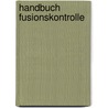 Handbuch Fusionskontrolle door Onbekend
