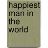 Happiest Man In The World door David Arnason