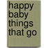 Happy Baby Things That Go