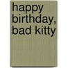 Happy Birthday, Bad Kitty door Nick Bruel