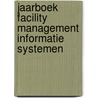 Jaarboek Facility Management Informatie Systemen door Onbekend