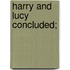 Harry And Lucy Concluded;