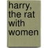 Harry, the Rat with Women