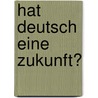 Hat Deutsch eine Zukunft? door Jutta Limbach