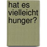 Hat es vielleicht Hunger? door Marianne de Vijlder et Aliae