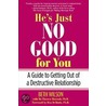 He's Just No Good for You by Ph.D. Hannah Mo Therese