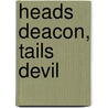Heads Deacon, Tails Devil door P.J. McCalla