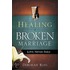Healing A Broken Marriage