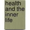 Health And The Inner Life door Phineas Parkhurst Quimby