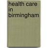Health Care in Birmingham door Jonathan Reinarz