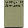 Healthy Child Development door Leilani Brown