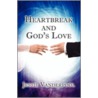 Heartbreak And God's Love door Jessie Vanderpool