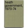 Heath Government, 1970-74 door Stuart Ball