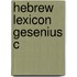Hebrew Lexicon Gesenius C
