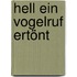 Hell ein Vogelruf ertönt