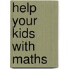 Help Your Kids With Maths by Carol Vorderman