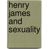 Henry James and Sexuality by Hugh Stevens