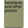 Hermione, And Other Poems door Edward Rowland Sill