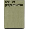 Heut´ ist Gespensterball by Klaus Heider