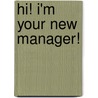 Hi! I'm Your New Manager! by Ray Labadie
